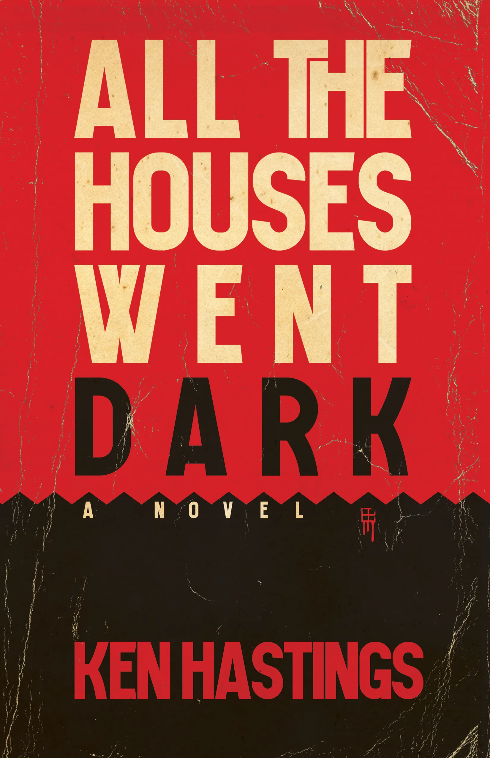 All The Houses Went Dark — a novel by Ken Hastings